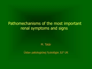 Pat h omechani s m s of the most important renal  sympt oms  a nd signs