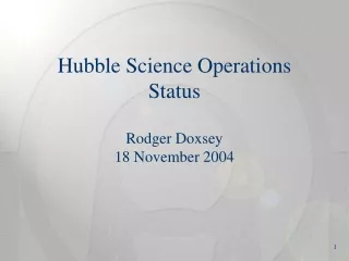 Hubble Science Operations Status Rodger Doxsey 18 November 2004