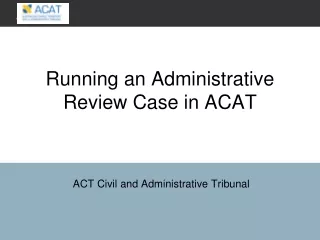 Running an Administrative Review Case in ACAT