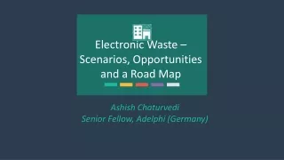 Electronic Waste – Scenarios, Opportunities and a Road Map