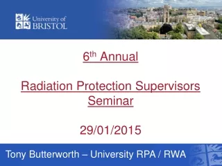 6 th  Annual Radiation Protection Supervisors Seminar  29/01/2015