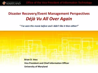 Brian D. Voss Vice President and Chief Information Officer University of Maryland
