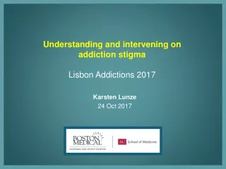 Understanding and intervening on  addiction stigma Lisbon Addictions 2017