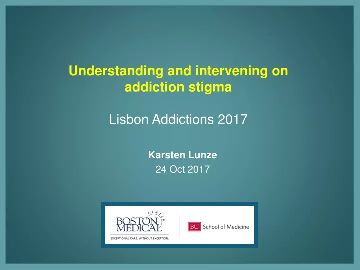 understanding and intervening on addiction stigma lisbon addictions 2017
