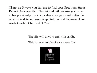 The file will always end with . mdb .         This is an example of an Access file: