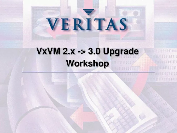 vxvm 2 x 3 0 upgrade workshop