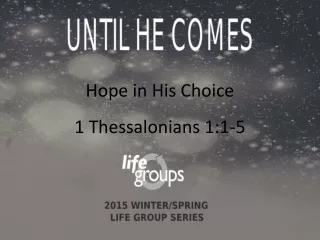 Hope in His Choice 1 Thessalonians 1:1-5