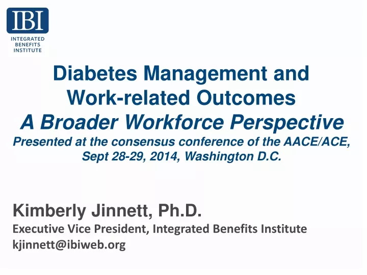 kimberly jinnett ph d executive vice president integrated benefits institute kjinnett@ibiweb org