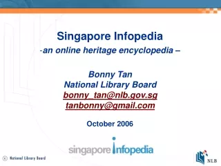 Singapore Infopedia an online heritage encyclopedia  – Bonny Tan National Library Board