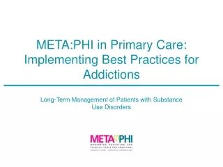META:PHI in Primary Care: Implementing Best Practices for Addictions