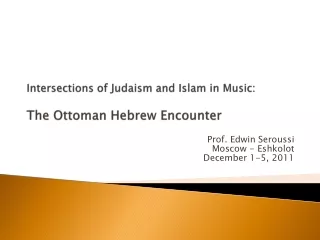 Intersections of Judaism and Islam  in Music: The Ottoman Hebrew Encounter