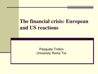 The financial crisis: European and US reactions