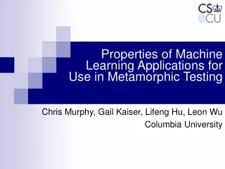Properties of Machine  Learning Applications for  Use in Metamorphic Testing
