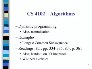 CS 4102 – Algorithms Dynamic programming Also, memoization Examples: Longest Common Subsequence