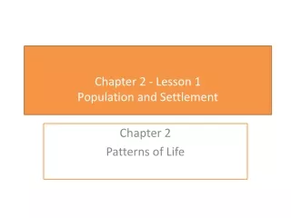 Chapter 2 - Lesson 1  Population and Settlement