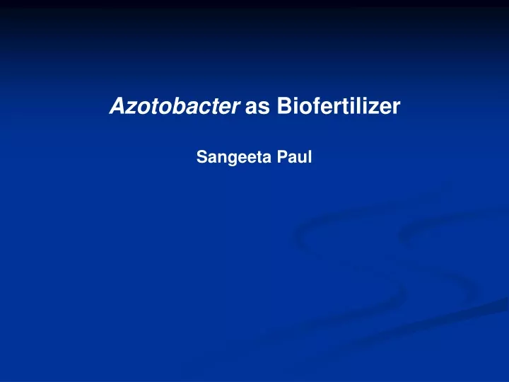 azotobacter as biofertilizer sangeeta paul