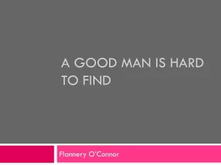 A GOOD MAN IS HARD TO FIND