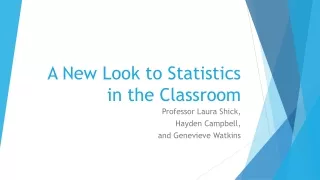 A New Look to Statistics in the Classroom