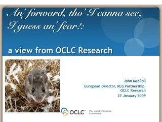 An' forward, tho' I canna see, I guess an' fear!:  a view from OCLC Research