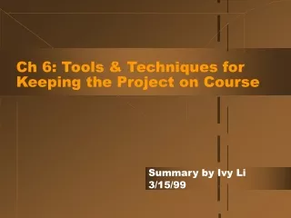 Ch 6: Tools &amp; Techniques for Keeping the Project on Course