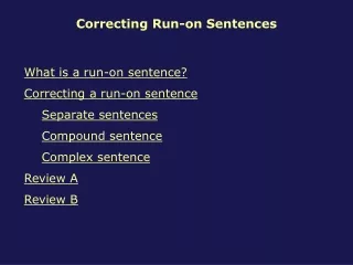 What is a run-on sentence? Correcting a run-on sentence Separate sentences Compound sentence