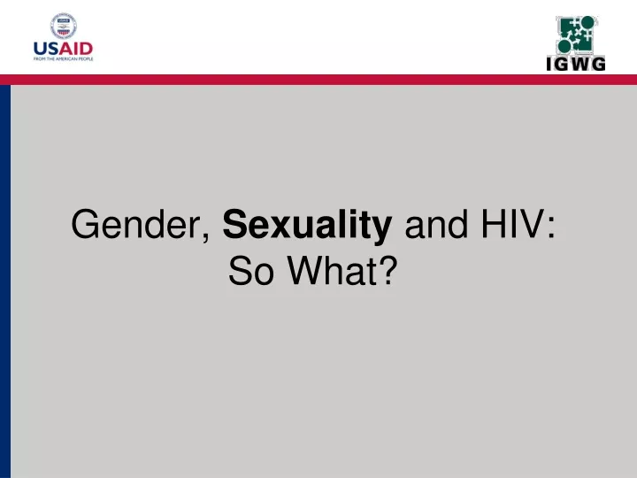 gender sexuality and hiv so what