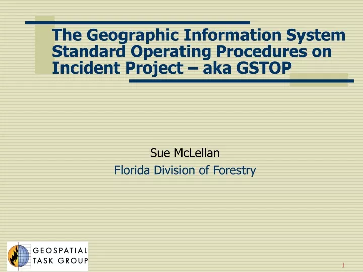 the geographic information system standard operating procedures on incident project aka gstop