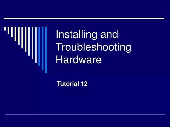 installing and troubleshooting hardware