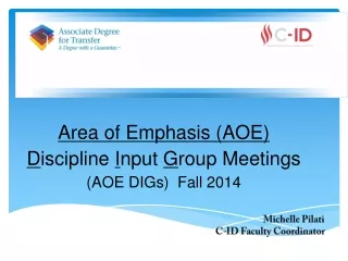 Area of Emphasis (AOE) D iscipline  I nput  G roup Meetings (AOE DIGs)  Fall 2014