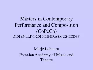 Masters in Contemporary Performance and Composition (CoPeCo) 510193-LLP-1-2010-EE-ERASMUS-ECDSP