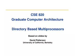 CSE 820  Graduate Computer Architecture  Directory Based Multiprocessors