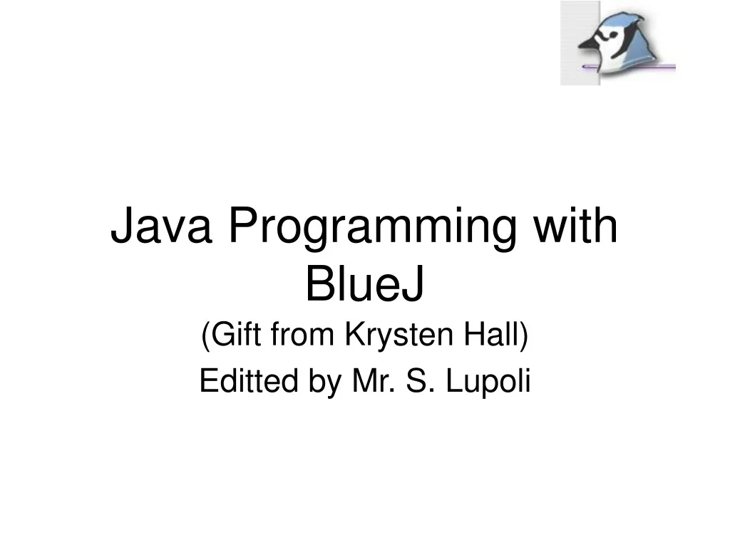 PPT - Java Programming with BlueJ PowerPoint Presentation, free ...