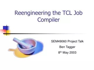 Reengineering the TCL Job Compiler