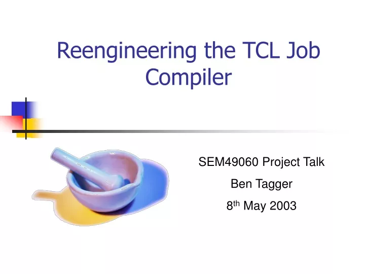 reengineering the tcl job compiler