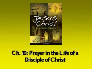 Ch. 10: Prayer in the Life of a Disciple of Christ