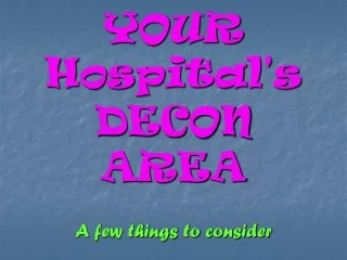 YOUR Hospital's DECON AREA