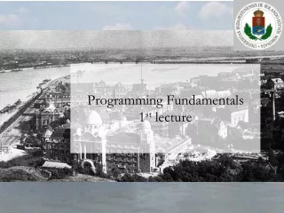 Programming Fundamentals 1 st  lecture