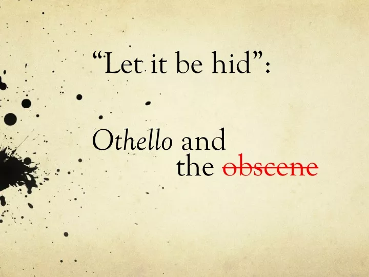 let it be hid othello and the obscene