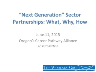 “ Next Generation ”  Sector Partnerships: What, Why, How