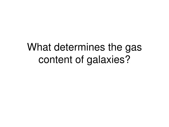 what determines the gas content of galaxies
