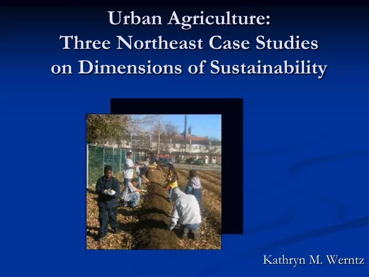 urban agriculture three northeast case studies on dimensions of sustainability