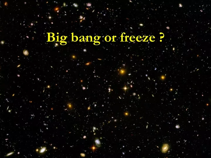 big bang or freeze