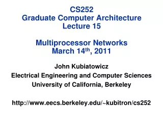 CS252 Graduate Computer Architecture Lecture 15 Multiprocessor Networks March 14 th , 2011