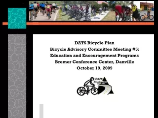 DATS Bicycle Plan  Bicycle Advisory Committee Meeting #5:  Education and Encouragement Programs