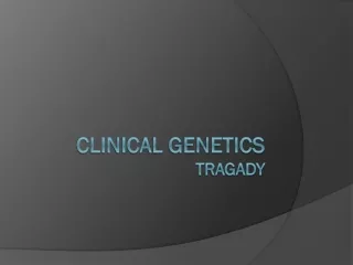 Clinical Genetics TRAGADY