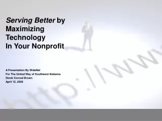 Serving Better  by Maximizing Technology  In Your Nonprofit