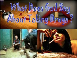What Does God Say About Taking Drugs ?