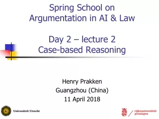 Spring School on  Argumentation in AI &amp; Law Day 2 – lecture 2 Case-based Reasoning