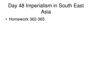 Day 48 Imperialism in South East Asia