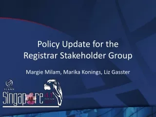 Policy Update for the  Registrar Stakeholder Group Margie Milam, Marika Konings, Liz Gasster